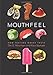 Mouthfeel: How Texture Makes Taste (Arts and Traditions of the Table: Perspectives on Culinary Histo by Ole Mouritsen, Klavs Styrbæk