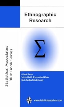 Ethnographic Research: 2015 Edition (Statistical Associates "Blue Book" Series Book 4) by [Garson, G. David]