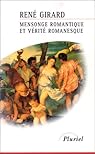 Mensonge romantique et v�rit� romanesque par Girard