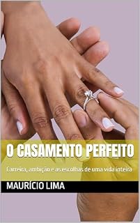 Livro O Casamento Perfeito: Carreira, ambição e as escolhas de uma vida inteira