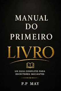 Livro Manual do primeiro livro: Um guia completo para escritores iniciantes