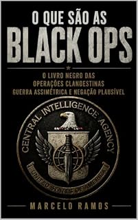 Livro QUE SÃO AS BLACK OPS: O LIVRO NEGRO DAS OPERAÇÕES CLANDESTINAS GUERRA ASSIMÉTRICA E NEGAÇÃO PLAUSÍVEL