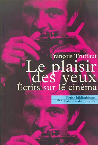 Le Plaisir des yeux: ecrits sur le cinema (French Edition) by Truffaut