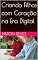 Livro Criando Filhos com Coração na Era Digital