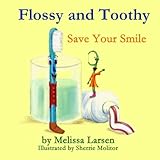 Flossy and Toothy Save Your Smile