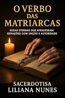 Livro O VERBO DAS MATRIARCAS : Rezas eternas que atravessam gerações com unção e autoridade