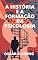Livro A HISTÓRIA E A FORMAÇÃO DA PSICOLOGIA