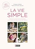 La vie simple : Choisir la simplicité volontaire, pour l'éveil et l'autonomie de l'enfant by