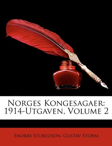 Norges Kongesagaer: 1914-Utgaven, Volume 2 (Norwegian Edition) by Snorri Sturluson, Gustav Storm