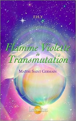 Flamme Violette De Transmutation Maitre Saint Germain French Edition F H Y Amazon Com Books