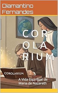 Livro COROLARIUM: A Vida Espiritual de Maria de Nazareth
