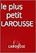 Le plus petit Larousse by 