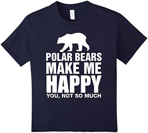 Kids Polar Bears Make Me Happy You Not So Much Funny Gift T-Shirt 10 Navy