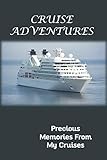 CRUISE ADVENTURES: PRECIOUS MEMORIES FROM MY CRUISES - DAY GLOW CRUISE PLANNER by