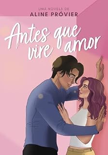 Livro Antes que Vire Amor (Série Antes)