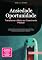Livro Ansiedade Oportunidade: Transforme o Medo em Crescimento Pessoal