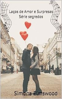 Livro Laços de Amor e Surpresas (SÉRIE SEGREDOS)