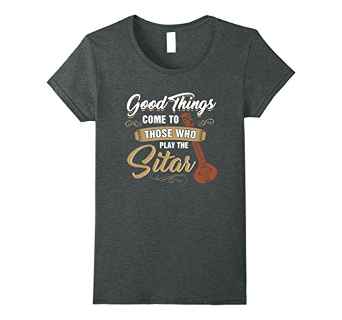 Womens Good Things Come To Those Who Play The Sitar T Shirt Small Dark Heather