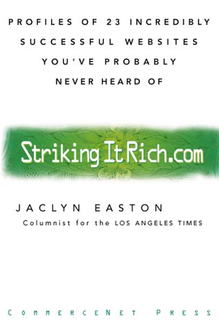 Strikingitrich.com (Striking It Rich.com) : Profiles of 23 Incredibly Successful Websites You've Probably Never Heard Of