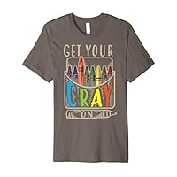 Get Your Cray On Shirt | Cool Coloring Skills T-shirt Gift