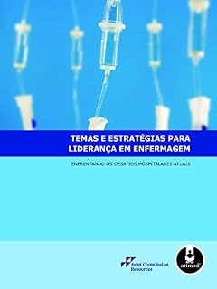 Livro Temas e Estratégias para Liderança em Enfermagem: Enfrentando os Desafios Hospitalares Atuais