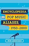 Encyclopedia of Pop Music Aliases, 1950-2000 by 