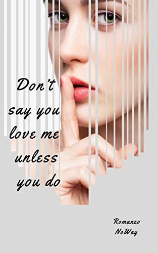 Dont Say You Love Me Unless You Do Italian Edition - 