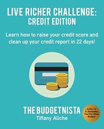 Live Richer Challenge: Credit Edition: Learn how to raise your credit score and clean up your credit report in 22 days!