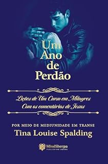 Livro Um Ano de Perdão: Lições de Um Curso em Milagres com os comentários de Jesus