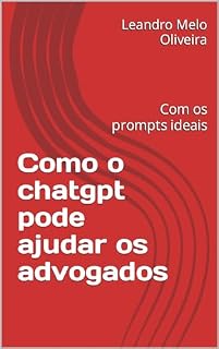 Livro Como o chatgpt pode ajudar os advogados: Com os prompts ideais