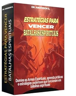 Livro ESTRATÉGIAS PARA VENCER BATALHAS ESPIRITUAIS: Domine Armas espirituais, aprenda práticas poderosas e estratégias que funcionam na batalha espirituais