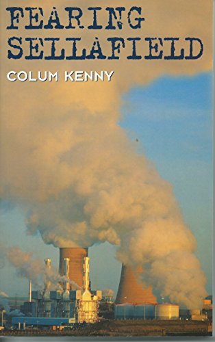 Fearing Sellafield: What It Is and Why the Irish Want It Shut