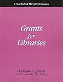 Grants for Libraries: A How-To-Do-It Manual (How-to-Do-It Manuals for Librarians) (How to Do It Manuals for Librarians) by 