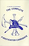 The Complete Firefighter Candidate, Couvillon, Arthur R., 0938329588