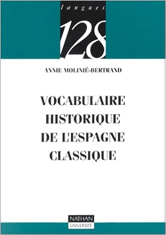 Amazon Fr Vocabulaire Historique De L Espagne Classique Nouvelle Edition Molinie Bertrand Annie 128 Livres