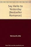Front cover for the book Say Hello to Yesterday by Sally Wentworth