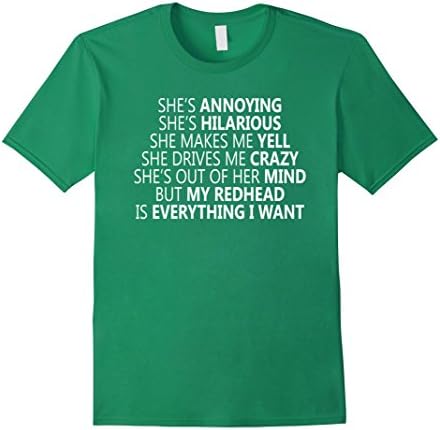 Mens SHE'S ANNOYING BUT MY REDHEAD IS EVERYTHING I WANT SHIRT 3XL Kelly Green