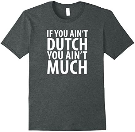 Mens Pella Iowa Dutch "If You Ain't Dutch You Ain't Much" Shirt 2XL Dark Heather