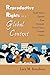 Reproductive Rights in a Global Context: South Africa, Uganda, Peru, Denmark, United States, Vietnam, Jordan