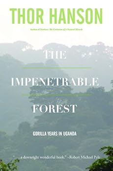The Impenetrable Forest My Gorilla Years In Uganda Thor