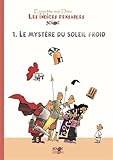 Les indices pensables : Tome 1, Le mystère du soleil froid by