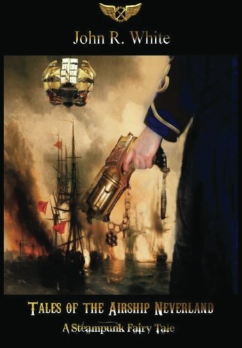 Download Tales of The Airship Neverland: A steampunk fairy tale. (Volume 1) Download Tales of The Airship Neverland: A steampunk fairy tale. (Volume 1)