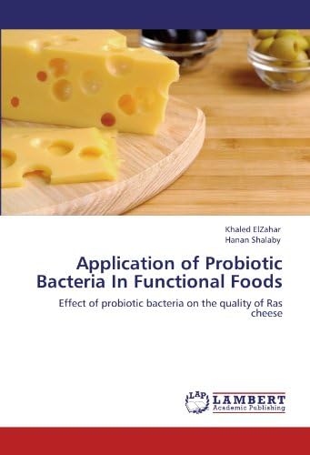 Application of Probiotic Bacteria In Functional Foods: Effect of probiotic bacteria on the quality of Ras cheese