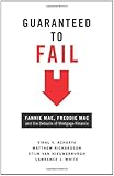 Guaranteed to Fail: Fannie Mae, Freddie Mac, and the Debacle of Mortgage Finance