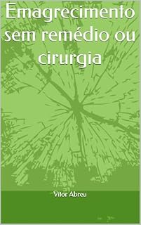 Livro Emagrecimento sem remédio ou cirurgia: Emagreça de forma fácil