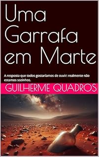 Livro Uma Garrafa em Marte: A resposta que todos gostaríamos de ouvir: realmente não estamos sozinhos.