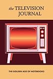 The Television Journal by The Golden Age of Notebooks