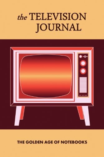 The Television Journal by The Golden Age of Notebooks