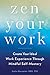 Zen Your Work: Create Your Ideal Work Experience Through Mindful Self-Mastery - Book by Karlyn Borysenko