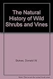 The Natural History of Wild Shrubs and Vines by